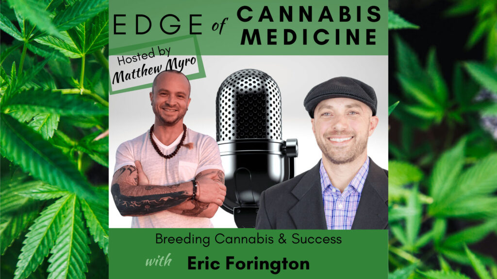 Eric Forington of Catalyst BC and Matthew Myro of Edge of Cannabis Medicine smiling together after podcast discussion on cannabis breeding and success.