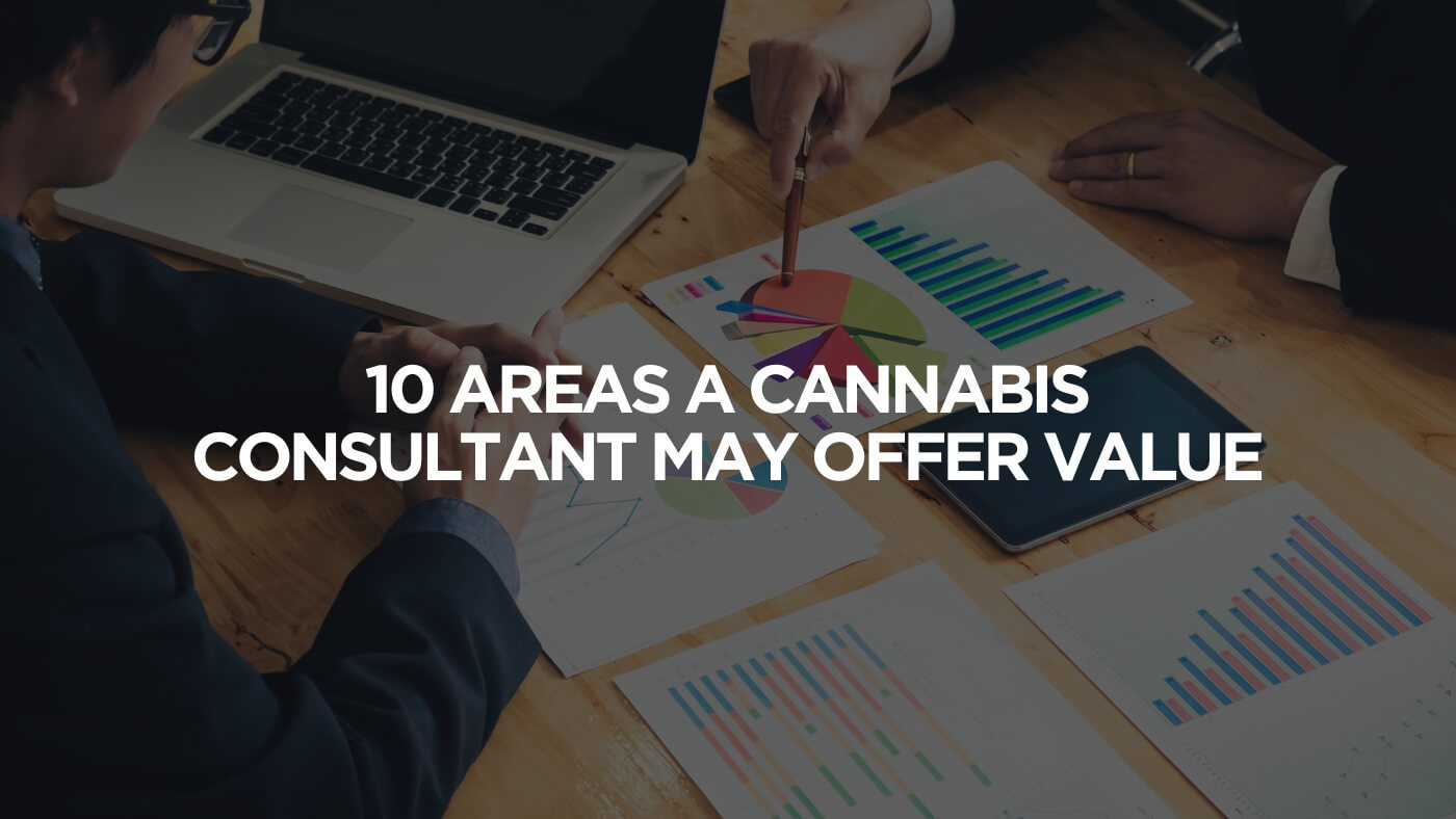 10 Areas A Cannabis Consultant May Offer Value